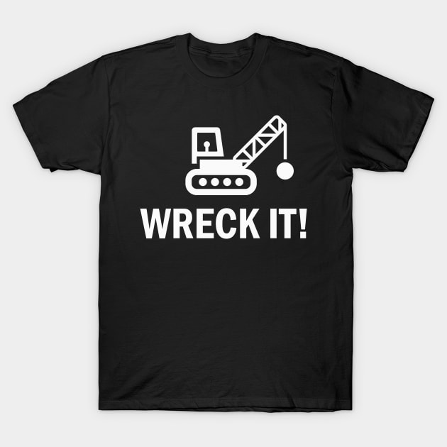 Wreck it Wrecking Ball Wrecking Company T-Shirt by Foxxy Merch